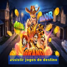 assistir jogos do destino